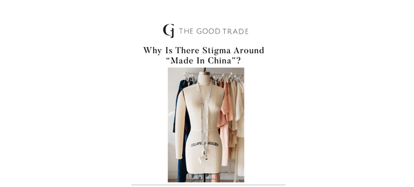 THE GOOD TRADE: Why Is There Stigma Around “Made In China”?